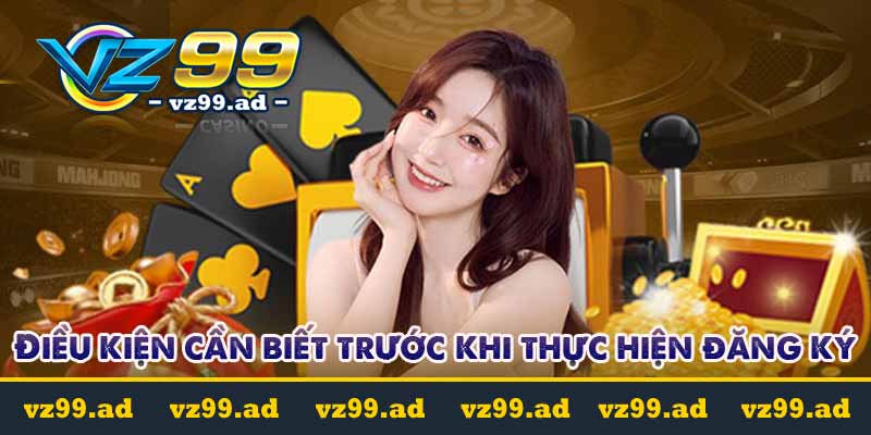ĐĂNG KÝ 7 Điều kiện cần biết trước khi thực hiện đăng ký