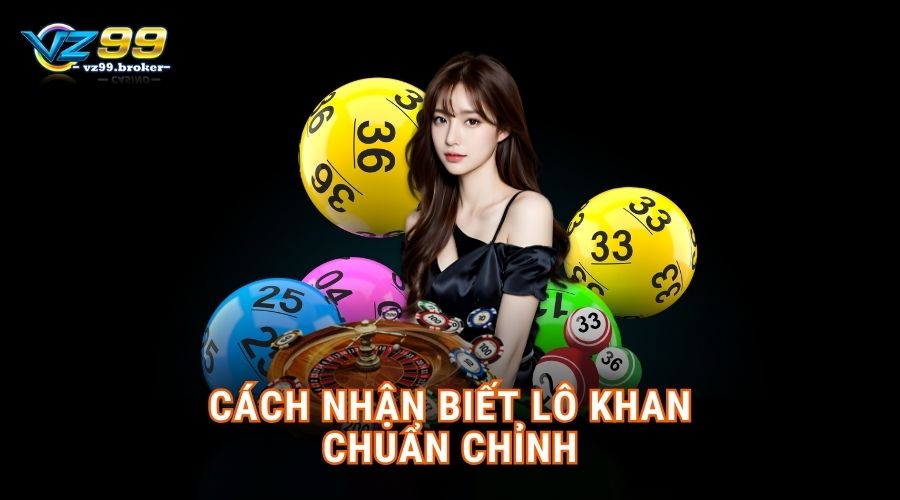 Phương pháp và mục đích soi lô khan hiệu quả 3 Cách nhận biết lô khan chuẩn chỉnh