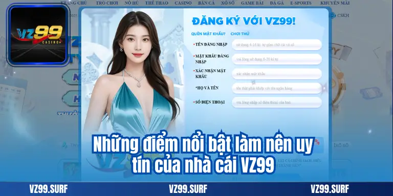 ĐĂNG KÝ 6 Những điểm nổi bật làm nên uy tín của nhà cái VZ99