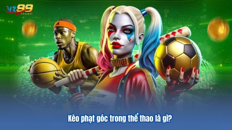 Kèo phạt góc trong thể thao là gì?