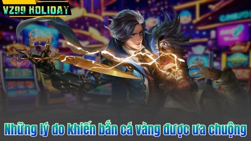 Những lý do khiến bắn cá vàng được ưa chuộng